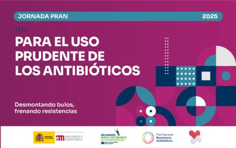 Jornada PRAN Uso Prudente de los Antibióticos 2025 - Desmontando bulos, frenando resistencias Jornada PRAN Uso Prudente de los Antibióticos 2025 - Desmontando bulos, frenando resistencias